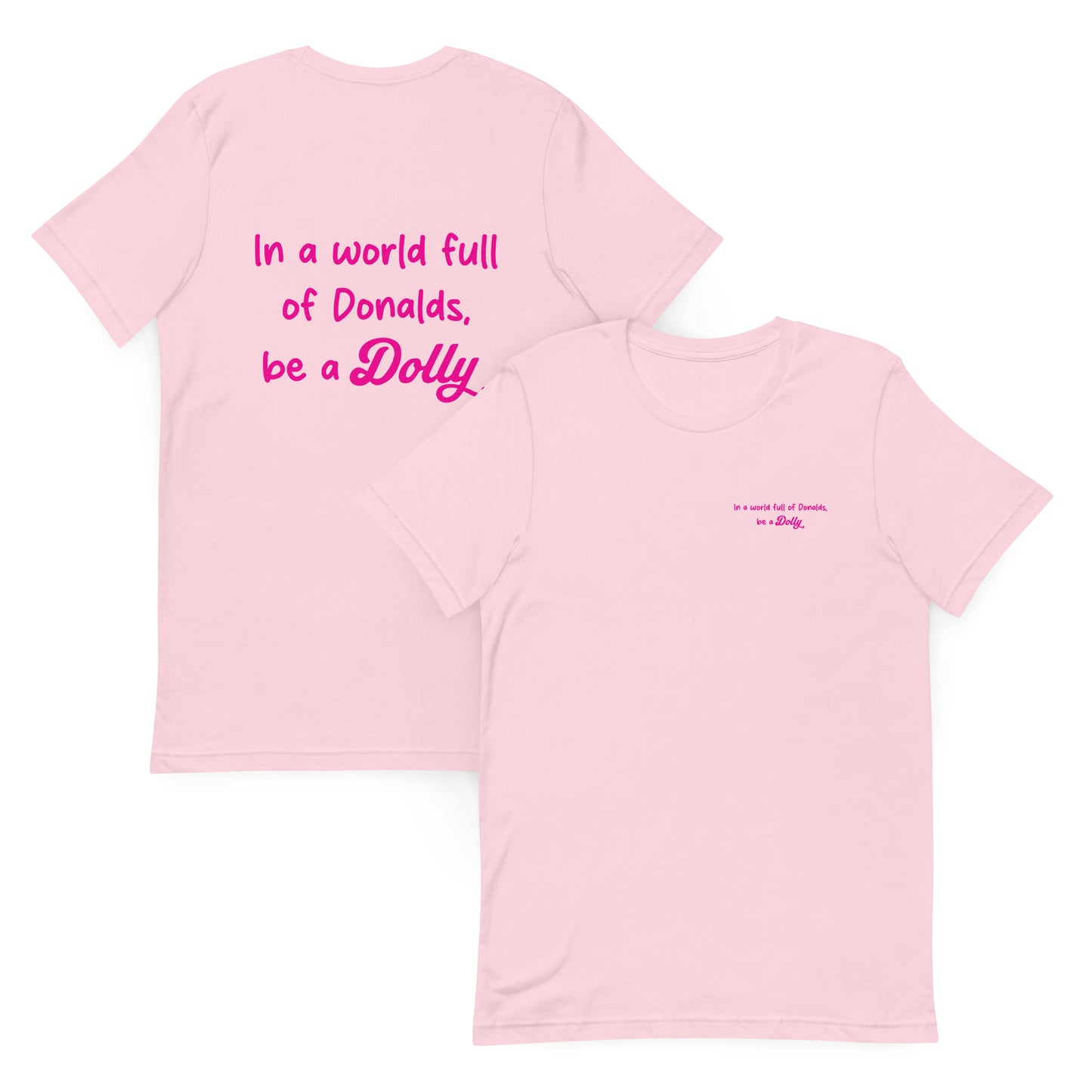 In a world full of Donalds. be a Dolly Unisex t-shirt - Dolly Parton t-shirt