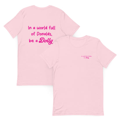 In a world full of Donalds. be a Dolly Unisex t-shirt - Dolly Parton t-shirt